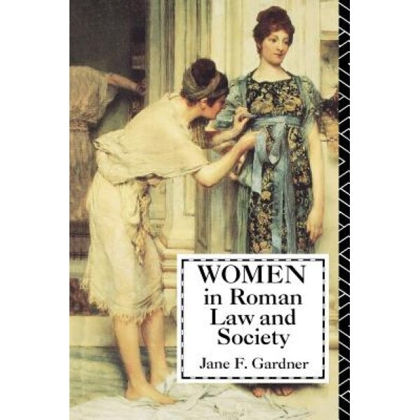 Women in Roman Law and Society, Jane Gardner (Author)