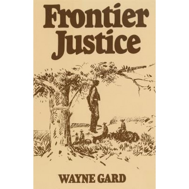 Frontier Justice, Wayne Gard (Author)
