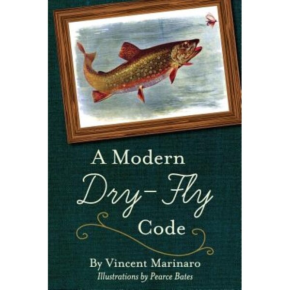 A Modern Dry-Fly Code, Vincent C. Marinaro (Author)