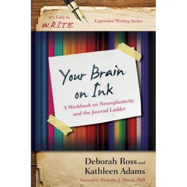 Your Brain on Ink: A Workbook on Neuroplasticity and the Journal Ladder, Kathleen Adams (Author)