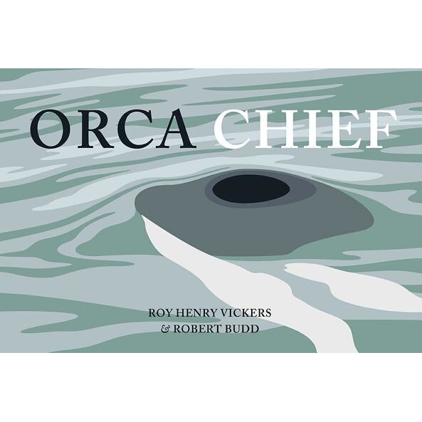 Orca Chief, Roy Henry Vickers (Author)