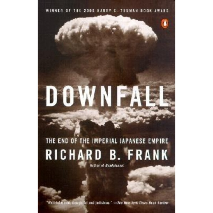 Downfall: The End of the Imperial Japanese Empire, Richard B. Frank