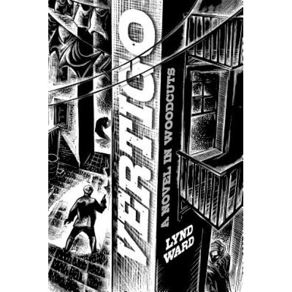 Vertigo Vertigo: A Novel in Woodcuts a Novel in Woodcuts, Lynd Ward