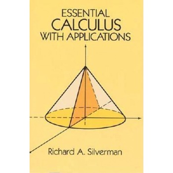 Essential Calculus with Applications Essential Calculus with Applications, Wendy Ed. Silverman, Richard A. Silverman Essential Calculus with Applications Essential Calculus with Applications, Wendy Ed. Silverman, Richard A. Silverman
