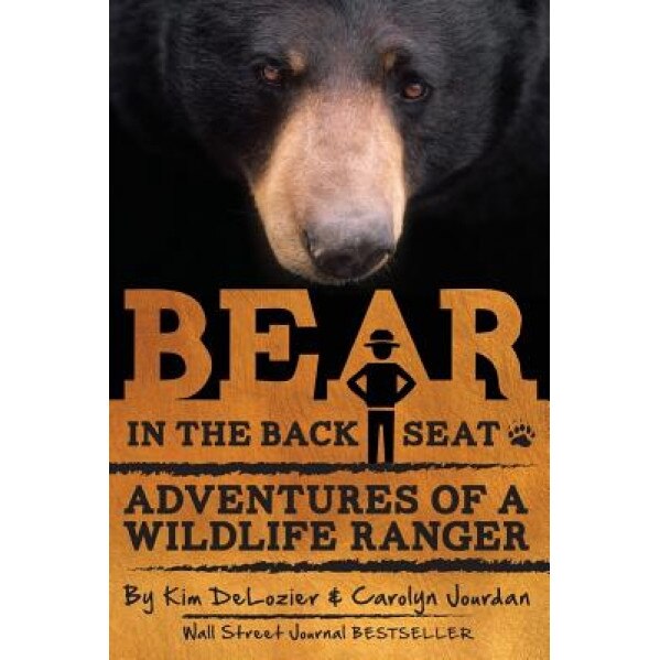 Bear in the Back Seat: Adventures of a Wildlife Ranger in the Great Smoky Mountains National Park, Kim DeLozier (Author)