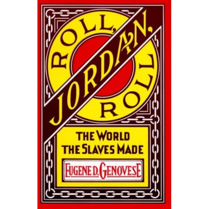 Roll, Jordan, Roll: The World the Slaves Made, Eugene D. Genovese