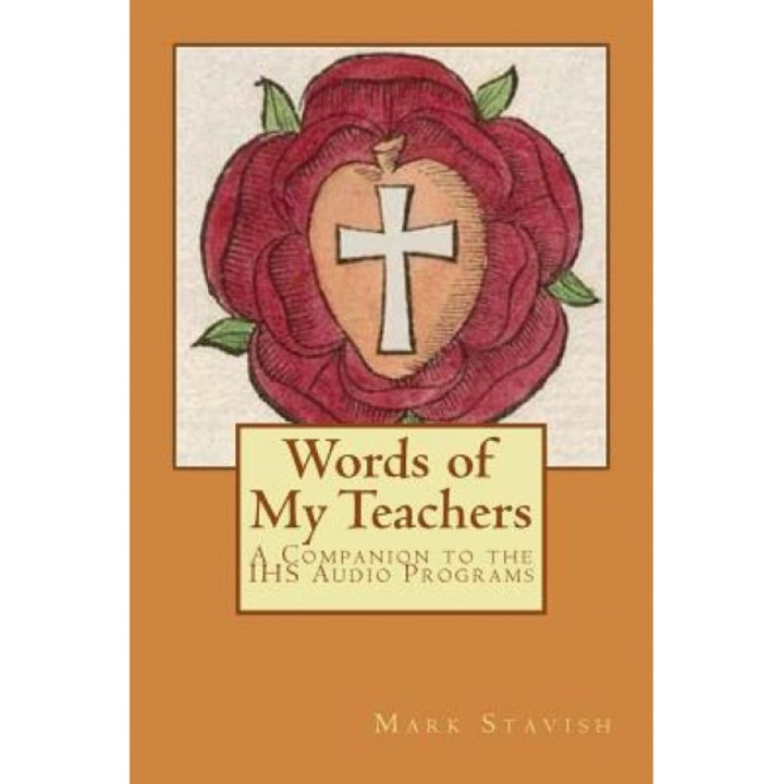 Words of My Teachers - A Companion to the Ihs Audio Programs, Mark Stavish M. a. (Author)