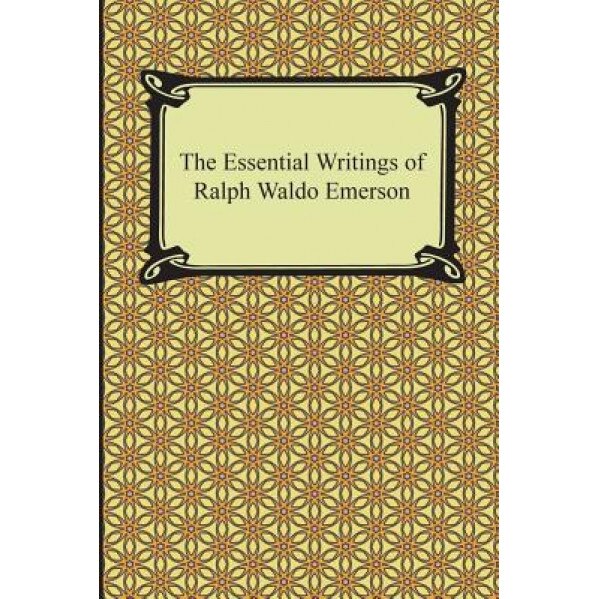 The Essential Writings of Ralph Waldo Emerson, Ralph Waldo Emerson (Author)