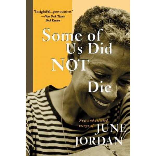Some of Us Did Not Die: New and Selected Essays, June Jordan (Author)