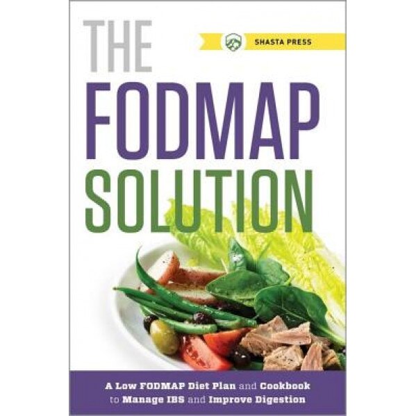 Fodmap Solution: A Low Fodmap Diet Plan and Cookbook to Manage Ibs and Improve Digestion, Shasta Press (Author)