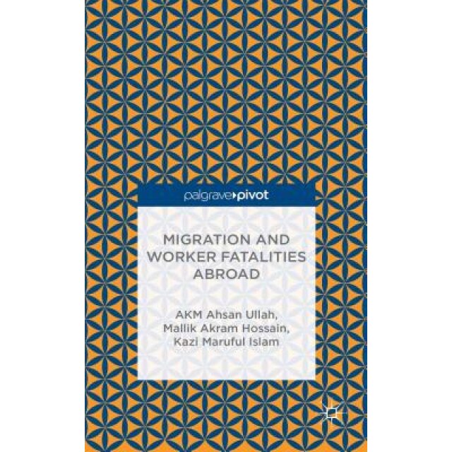 Migration and Worker Fatalities Abroad, Akm Ahsan Ullah (Author)