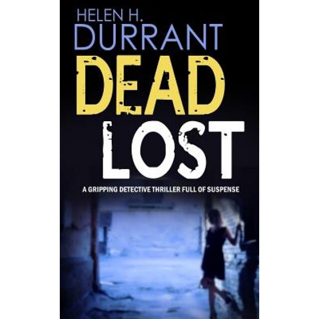 Dead Lost a Gripping Detective Thriller Full of Suspense, Helen H. Durrant (Author)