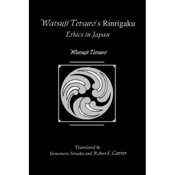 Watsuji Tetsuro's Rinragaku: Ethics in Japan, Watsuji Tetsuro (Author)