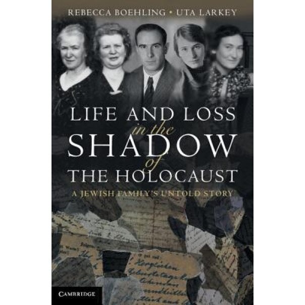 Life and Loss in the Shadow of the Holocaust: A Jewish Family's Untold Story, Rebecca Boehling (Author)