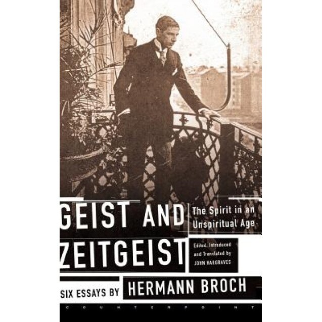 Geist and Zeitgeist: The Spirit in an Unspiritual Age: Six Essays, Hermann Broch (Author)
