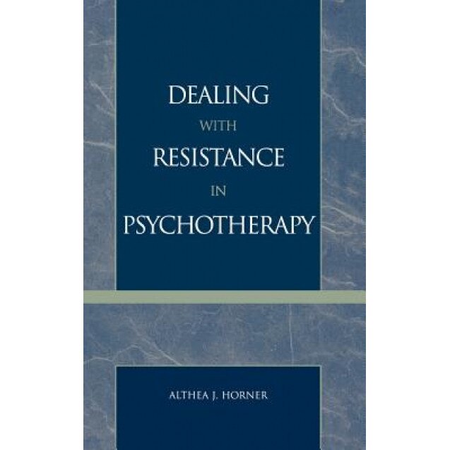 Dealing with Resistance in Pychotherapy - Althea J. Horner (Author)