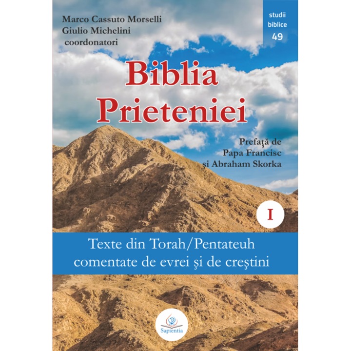 Biblia Prieteniei. 1. Texte din Torah/Pentateuh comentate de evrei si de crestini