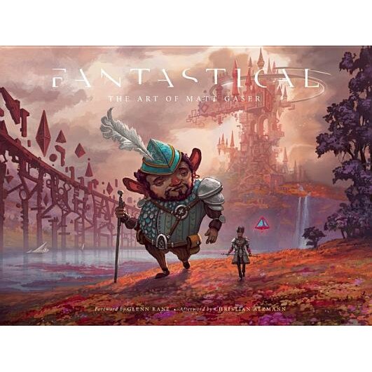 Fantastical: The Art of Matt Gaser, Matt Gaser (Author)