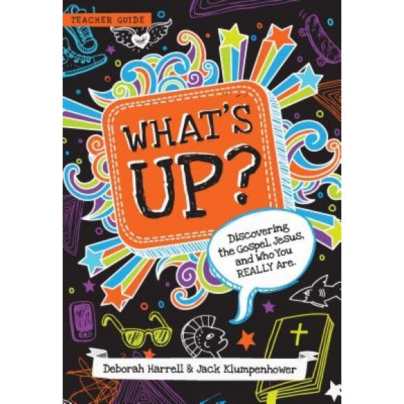 What's Up: Discovering the Gospel, Jesus, and Who You Really Are (Teacher Guide), Deborah Harrell (Author)