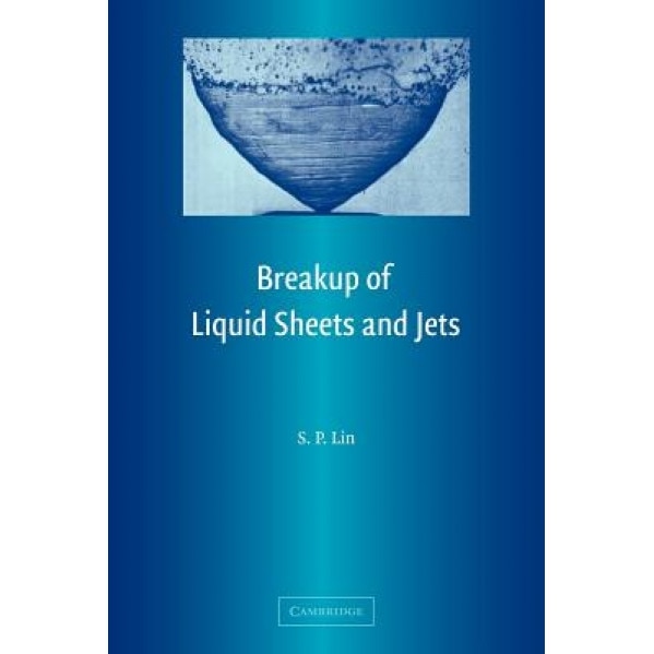 Breakup of Liquid Sheets and Jets, S. P. Lin (Author)