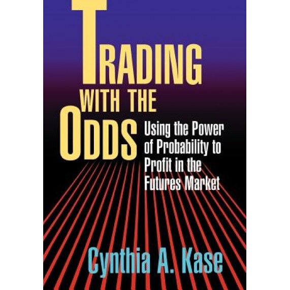 Trading with the Odds - Cynthia A. Kase (Author)