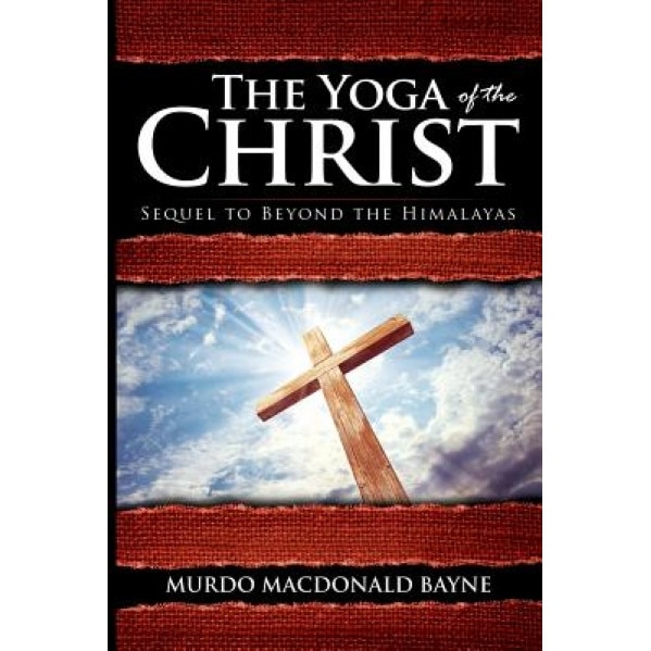 The Yoga of the Christ: (A Gnostic Audio Selection, Includes Free Access to Streaming Audio Book), Murdo MacDonald Bayne (Author)