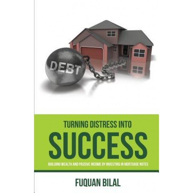 Turning Distress Into Success: The New Book for Wealth Building Breakthroughs & Enhancing Income Investments, Fuquan Bilal (Author)
