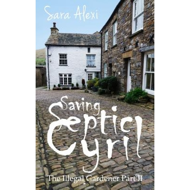 Saving Septic Cyril: The Illegal Gardener Part II, Sar Alexi (Author)