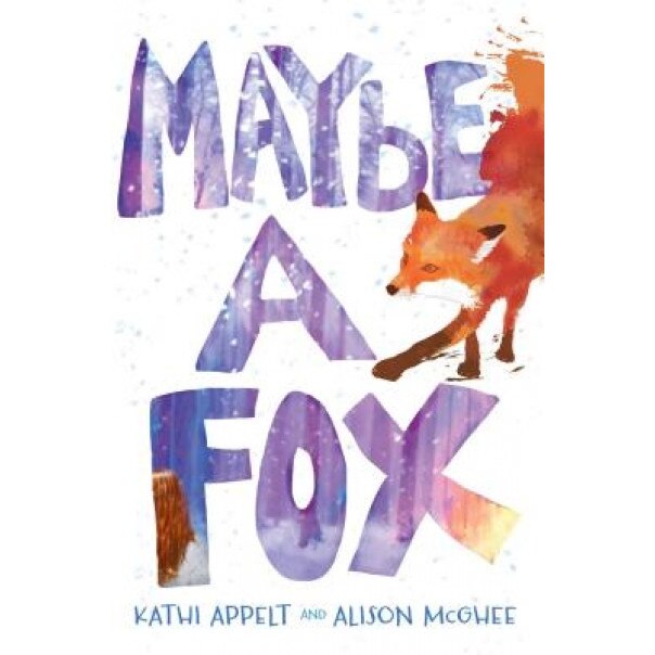 Maybe a Fox, Kathi Appelt (Author)