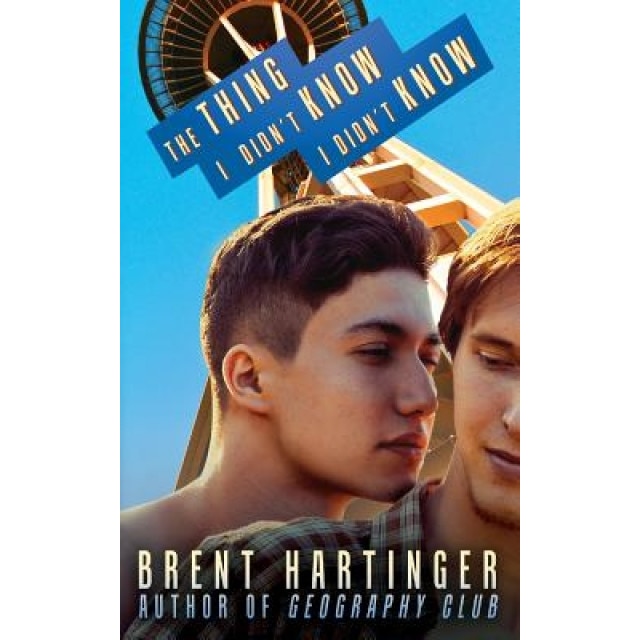 The Thing I Didn't Know I Didn't Know, Brent Hartinger (Author)