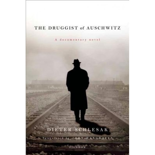 The Druggist of Auschwitz: A Documentary Novel, Dieter Schlesak (Author)