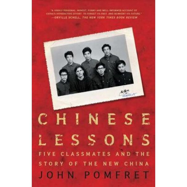 Chinese Lessons: Five Classmates and the Story of the New China, John Pomfret