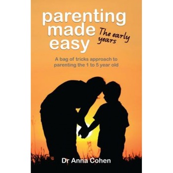 Parenting Made Easy: The Early Years, Anna Cohen (Author) Parenting Made Easy: The Early Years, Anna Cohen (Author)
