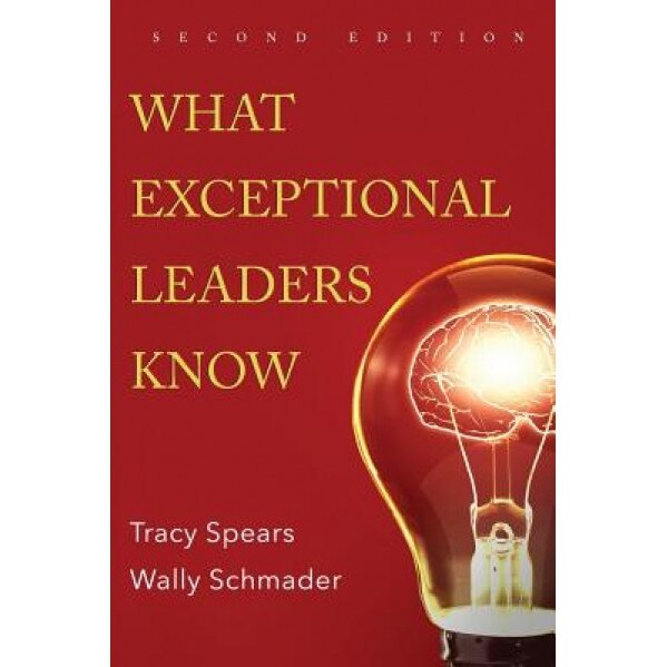 What Exceptional Leaders Know: High Impact Skills, Strategies & Ideas for Leaders - Tracy Spears (Author)
