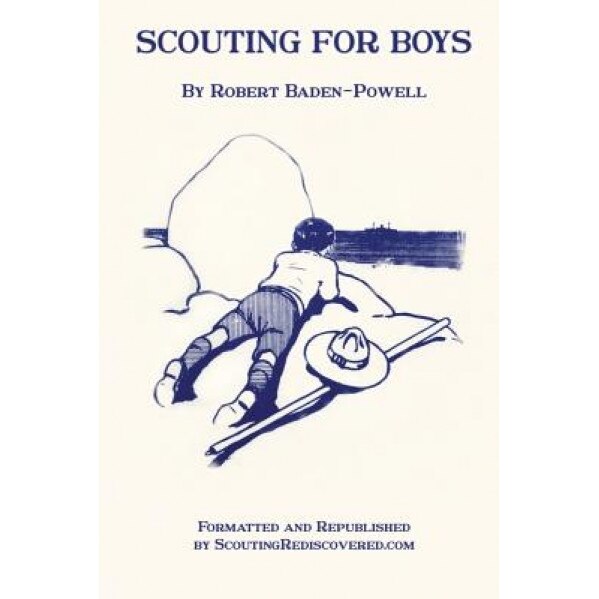 Scouting for Boys: A Handbook for Instruction in Good Citizenship Through Woodcraft, Robert Baden-Powell (Author)