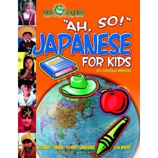 Ah, So! Japanese for Kids, Carole Marsh (Author)