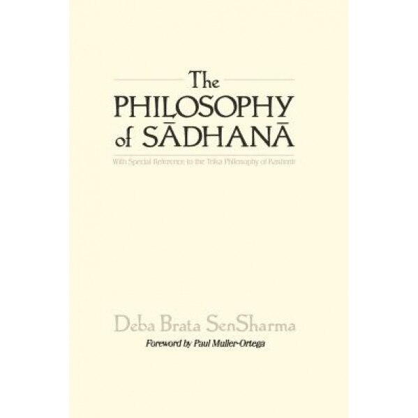 The Philosophy of Sadhana, Debabrata Sen Sharma (Author)