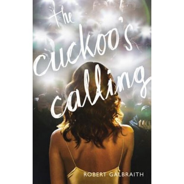 The Cuckoo's Calling, Robert Galbraith (Author)
