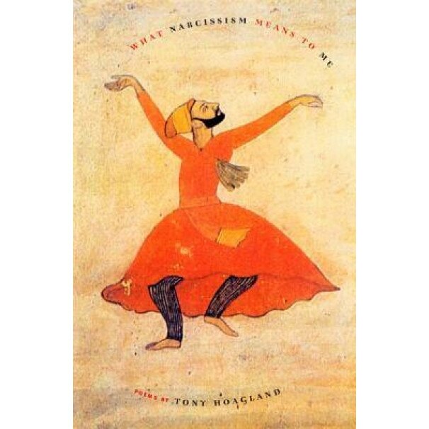 What Narcissism Means to Me, Tony Hoagland