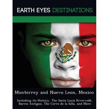 Monterrey and Nuevo Leon, Mexico: Including Its History, the Santa Lucia Riverwalk, Barrio Antiguo, the Cerro de La Silla, and More, Sandra Wilkins (Author) Monterrey and Nuevo Leon, Mexico: Including Its History, the Santa Lucia Riverwalk, Barrio Antiguo, the Cerro de La Silla, and More, Sandra Wilkins (Author)