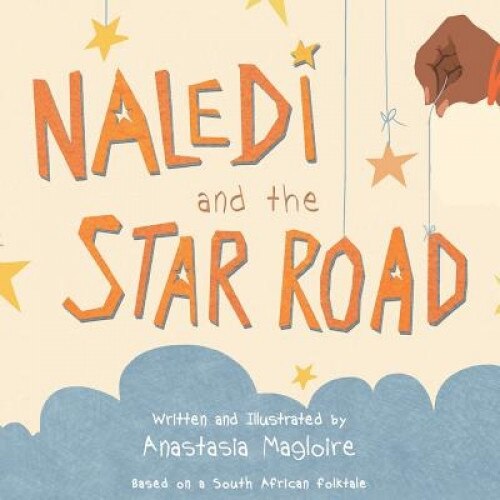 Naledi and the Star Road, Anastasia Magloire (Author)