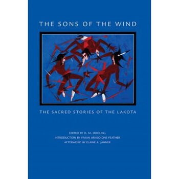 The Sons of the Wind: The Sacred Stories of the Lakota, D. M. Dooling (Editor) The Sons of the Wind: The Sacred Stories of the Lakota, D. M. Dooling (Editor)
