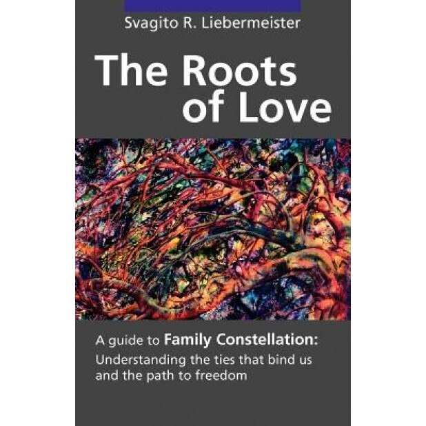 The Roots of Love - Svagito R. Liebermeister (Author)