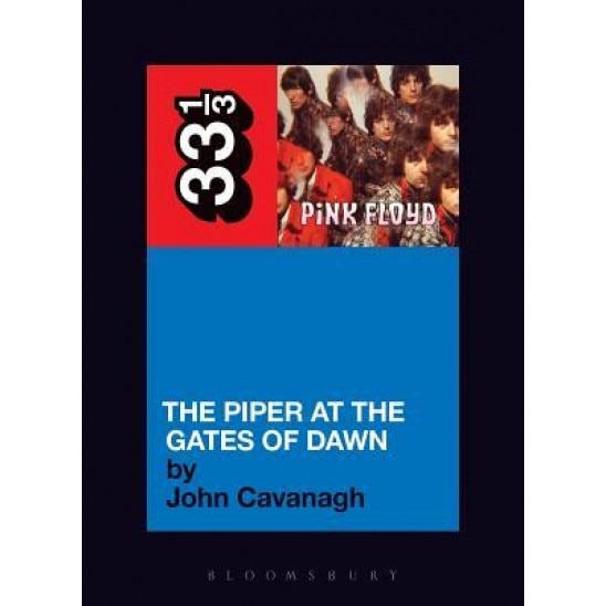 Pink Floyd's the Piper at the Gates of Dawn, John Cavanagh (Author)