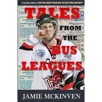 Tales from the Bus Leagues: 100 Wild Stories about Life on the Road and Behind the Scenes, Through the Eyes of a Career Minor Leaguer, Jamie McKinven (Author) Tales from the Bus Leagues: 100 Wild Stories about Life on the Road and Behind the Scenes, Through the Eyes of a Career Minor Leaguer, Jamie McKinven (Author)