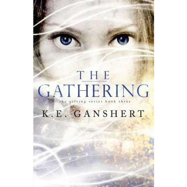 The Gathering, K. E. Ganshert (Author)