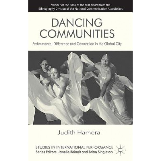 Dancing Communities: Performance, Difference and Connection in the Global City, Judith Hamera (Author)