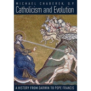 Catholicism and Evolution: A History from Darwin to Pope Francis, O. P. Michael Chaberek (Author) Catholicism and Evolution: A History from Darwin to Pope Francis, O. P. Michael Chaberek (Author)