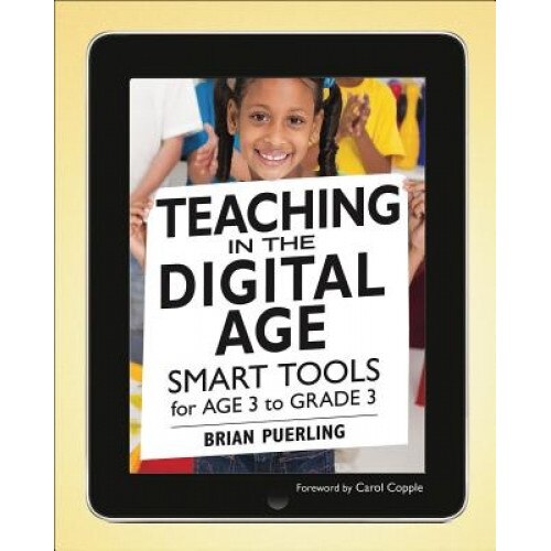 Teaching in the Digital Age: Smart Tools for Age 3 to Grade 3, Brian Puerling (Author)