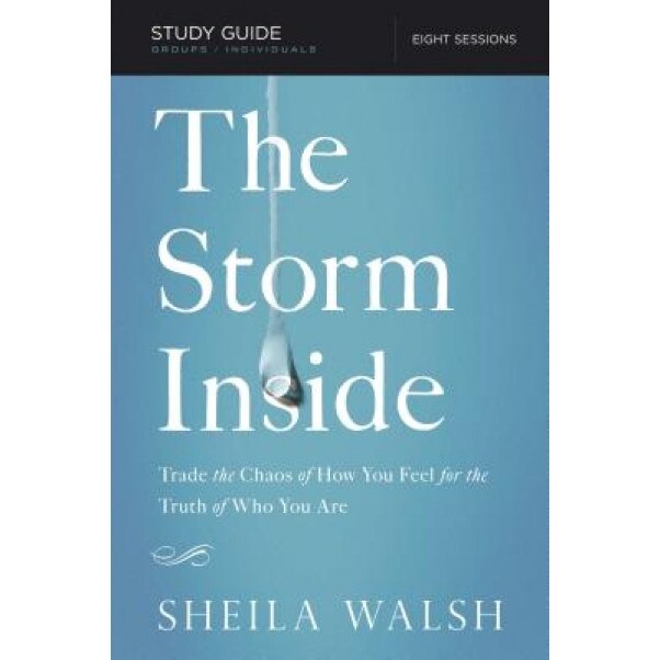 The Storm Inside, Study Guide: Trade the Chaos of How You Feel for the Truth of Who You Are, Sheila Walsh (Author)